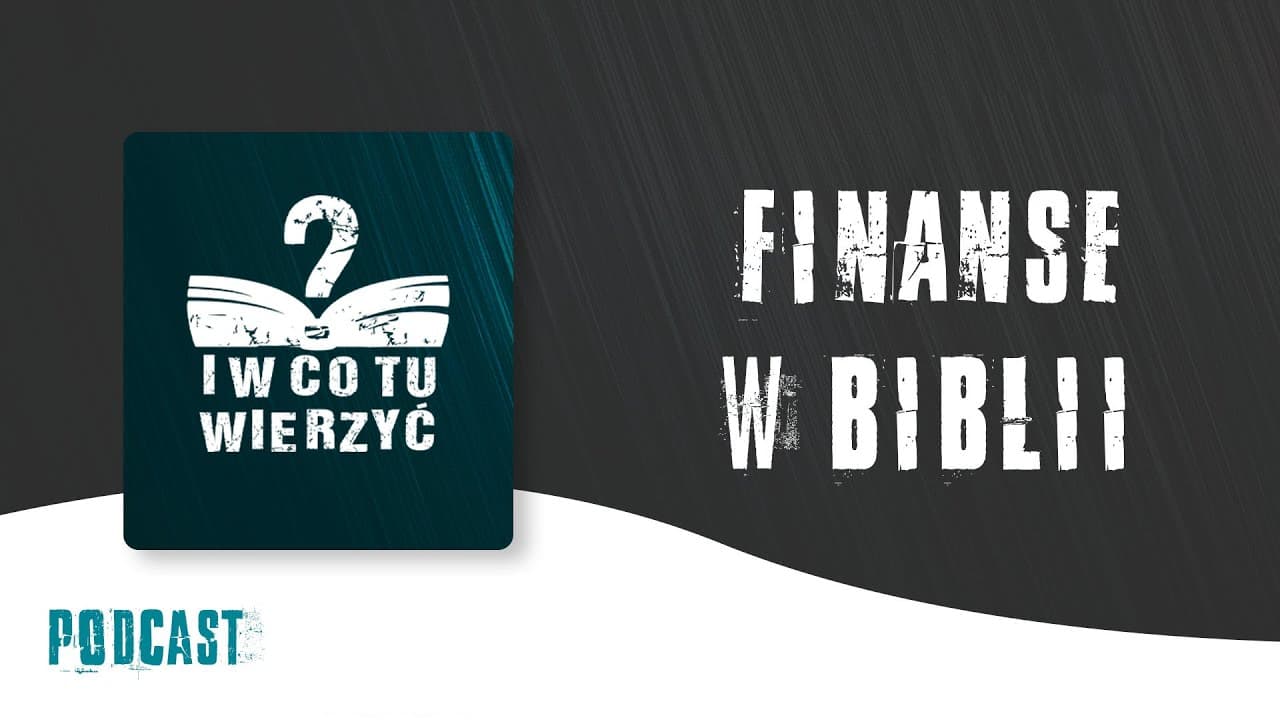 Finanse w Biblii – podcast "i w co tu wierzyć?" ⏰