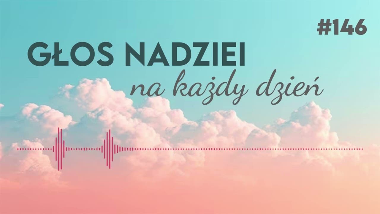 RADOŚĆ O PORANKU | GŁOS NADZIEI NA KAŻDY DZIEŃ #146