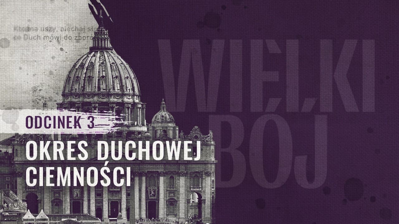 Okres duchowej ciemności #3 | WIELKI BÓJ