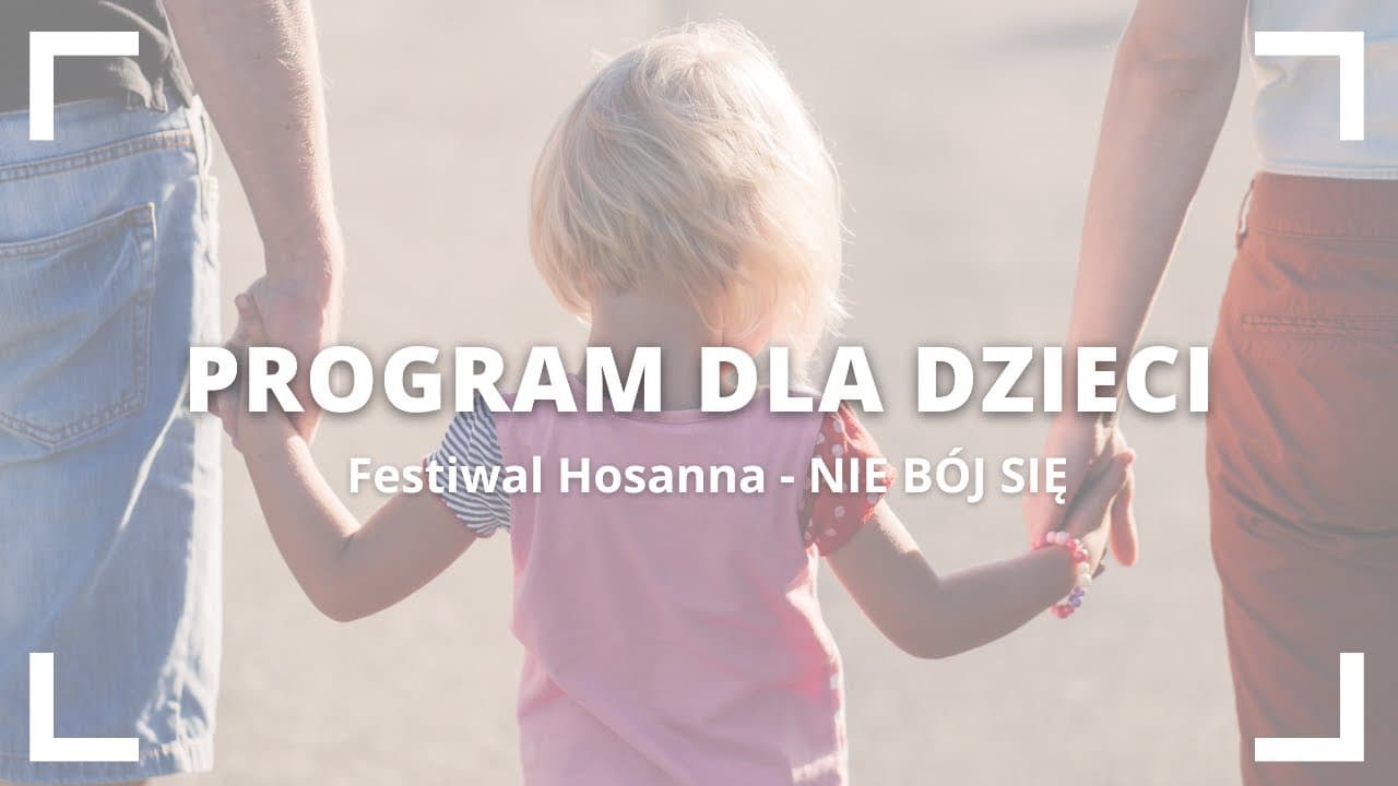 Festiwal Hosanna NIE BÓJ SIĘ - program dla dzieci