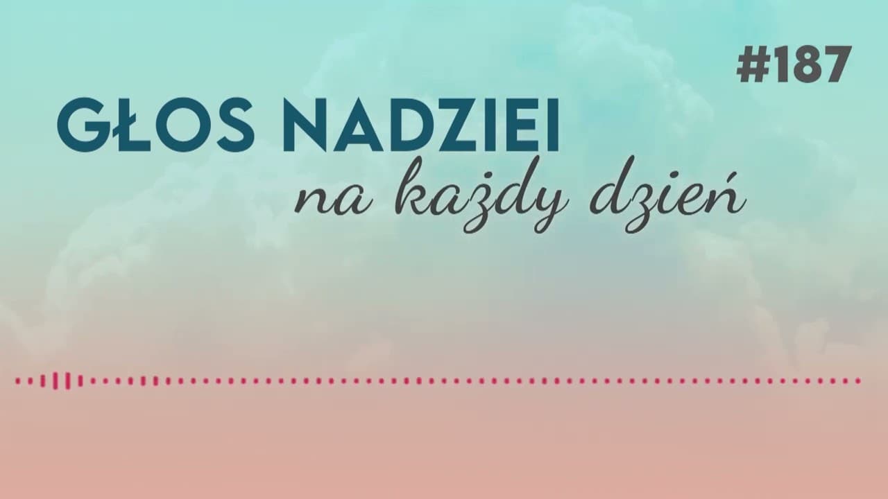 SÓL ZIEMI | GŁOS NADZIEI na każdy dzień #187