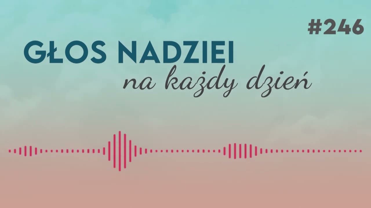 NA NIM MOŻNA POLEGAĆ | GŁOS NADZIEI na każdy dzień #246