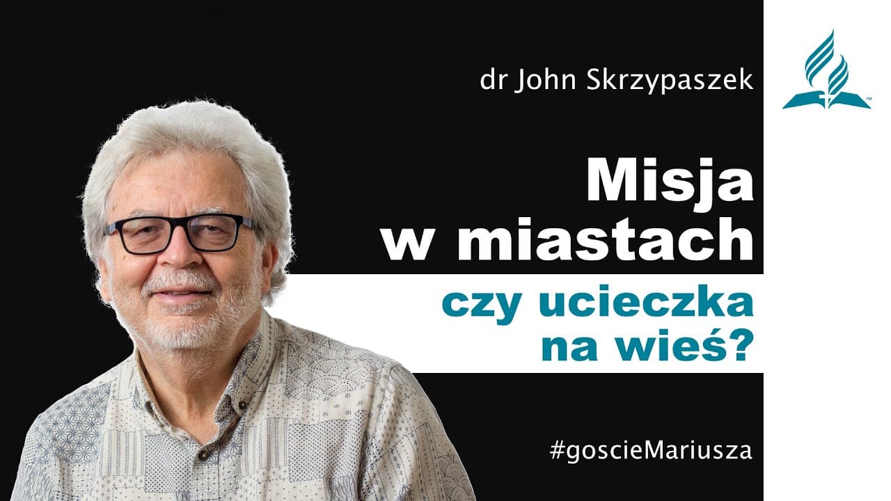 Misja w miastach czy ucieczka na wieś? - dr John Skrzypaszek – #goscieMariusza