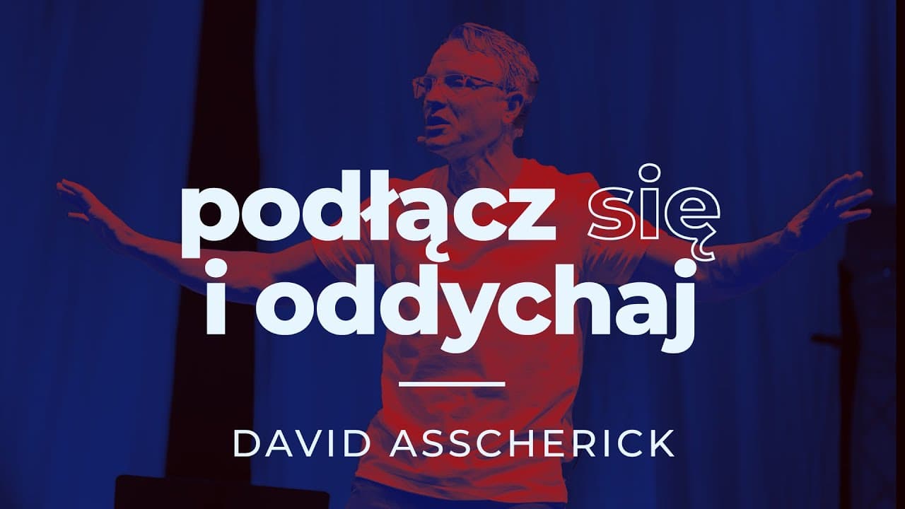 Podłącz się i oddychaj - David Asscherick | seria “Podłącz się” o sensie życia | #2